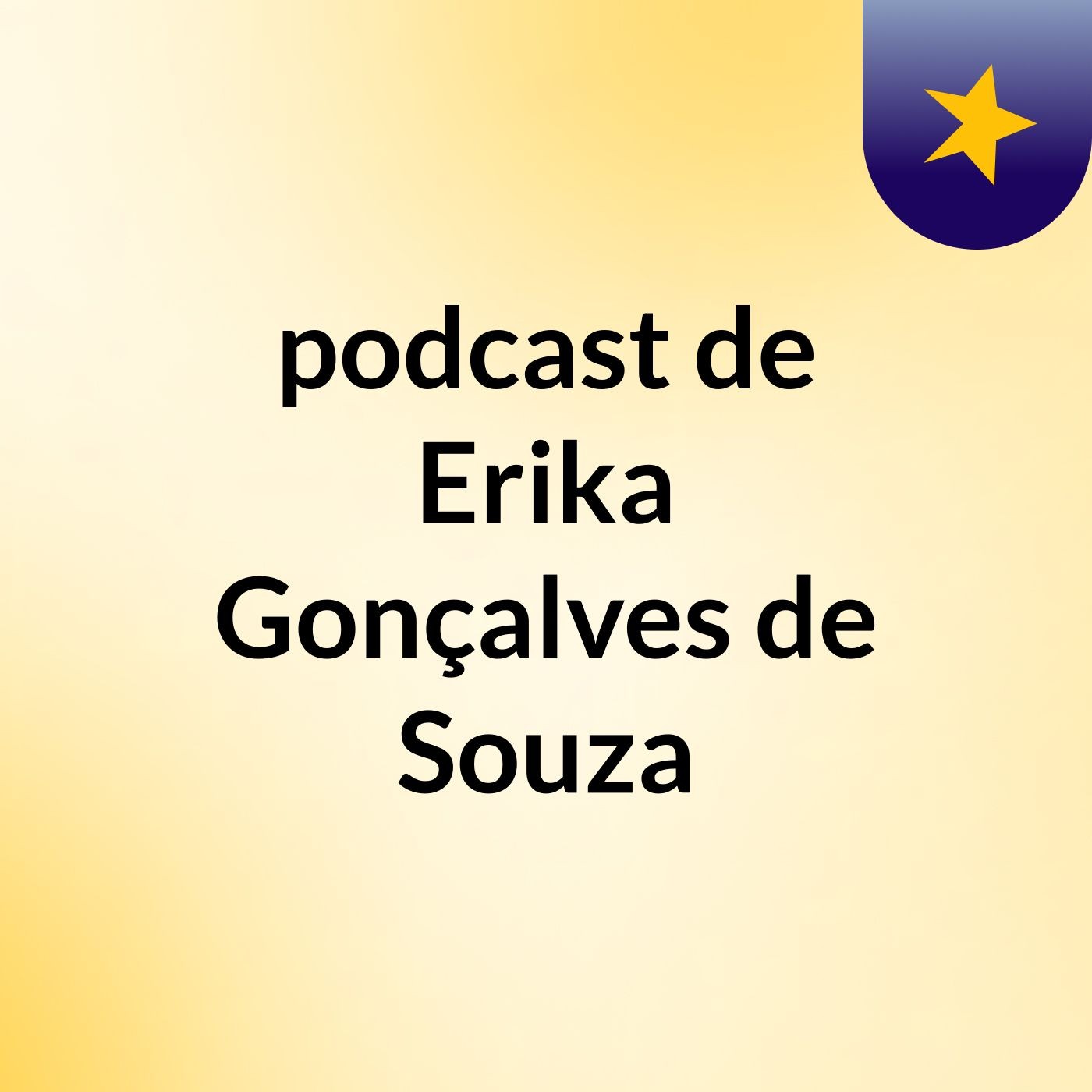 podcast de Erika Gonçalves de Souza
