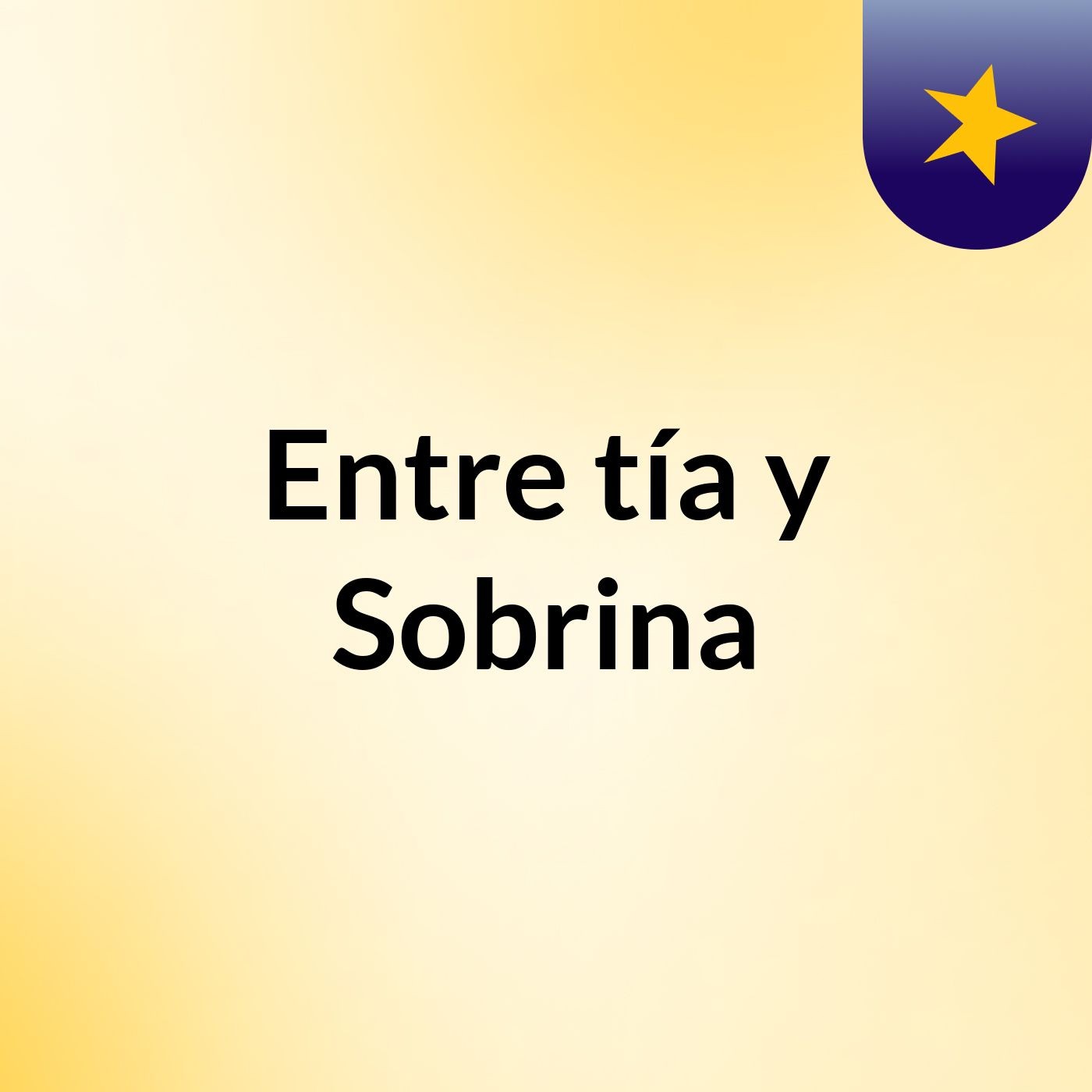 Entre tía y Sobrina podcast artwork