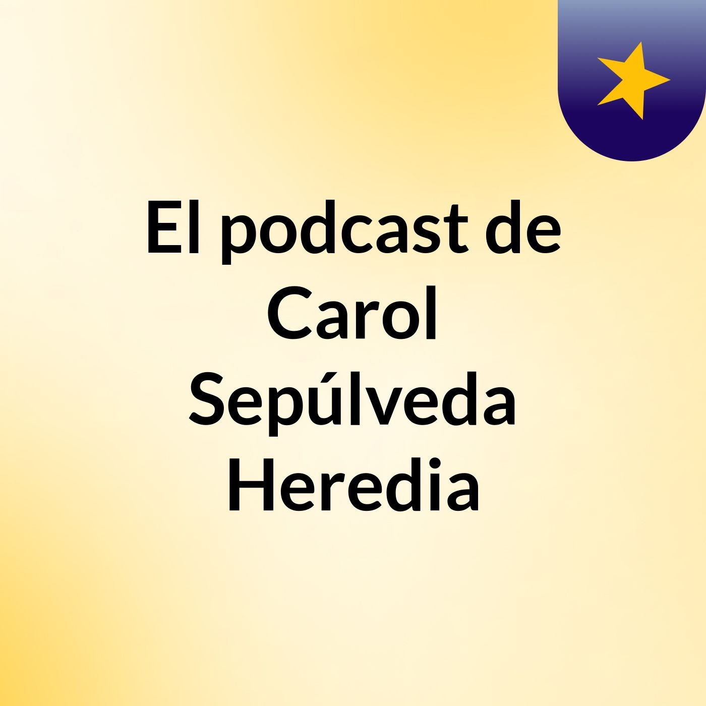 El podcast de Carol Sepúlveda Heredia podcast artwork