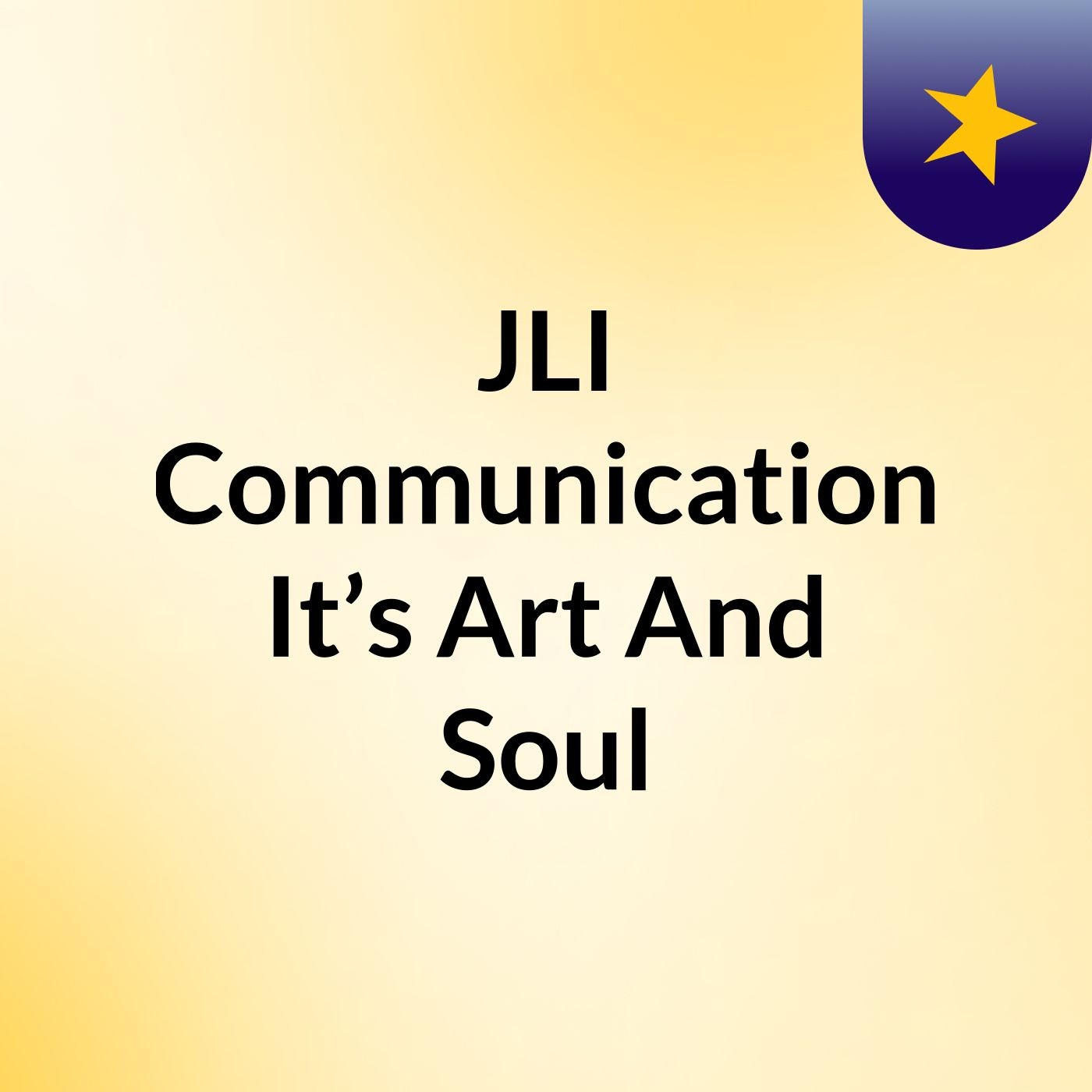 JLI, Communication It’s Art And Soul