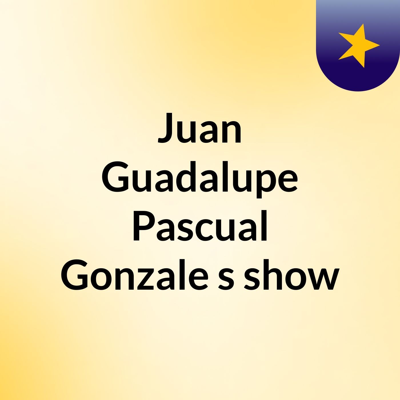 Juan Guadalupe Pascual Gonzale's show