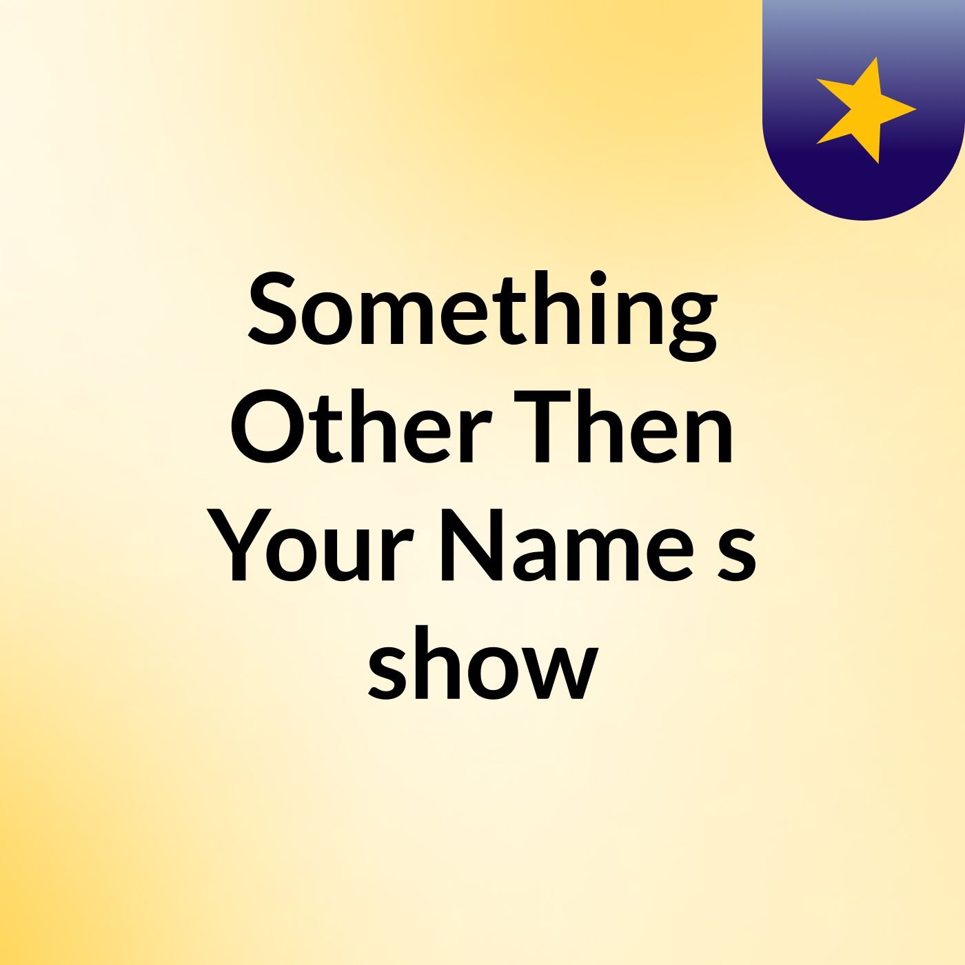 Episode 6 - Something Other Then Your Name's show