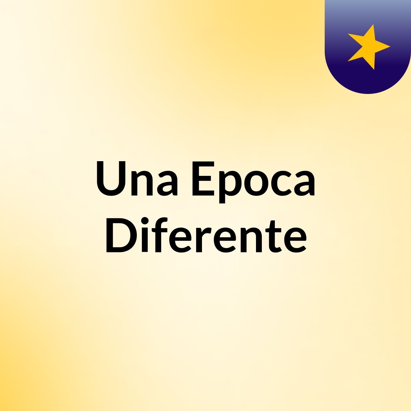 Una Epoca Diferente podcast artwork