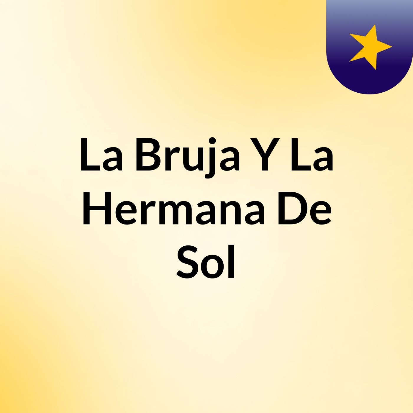 La Bruja Y La Hermana De Sol