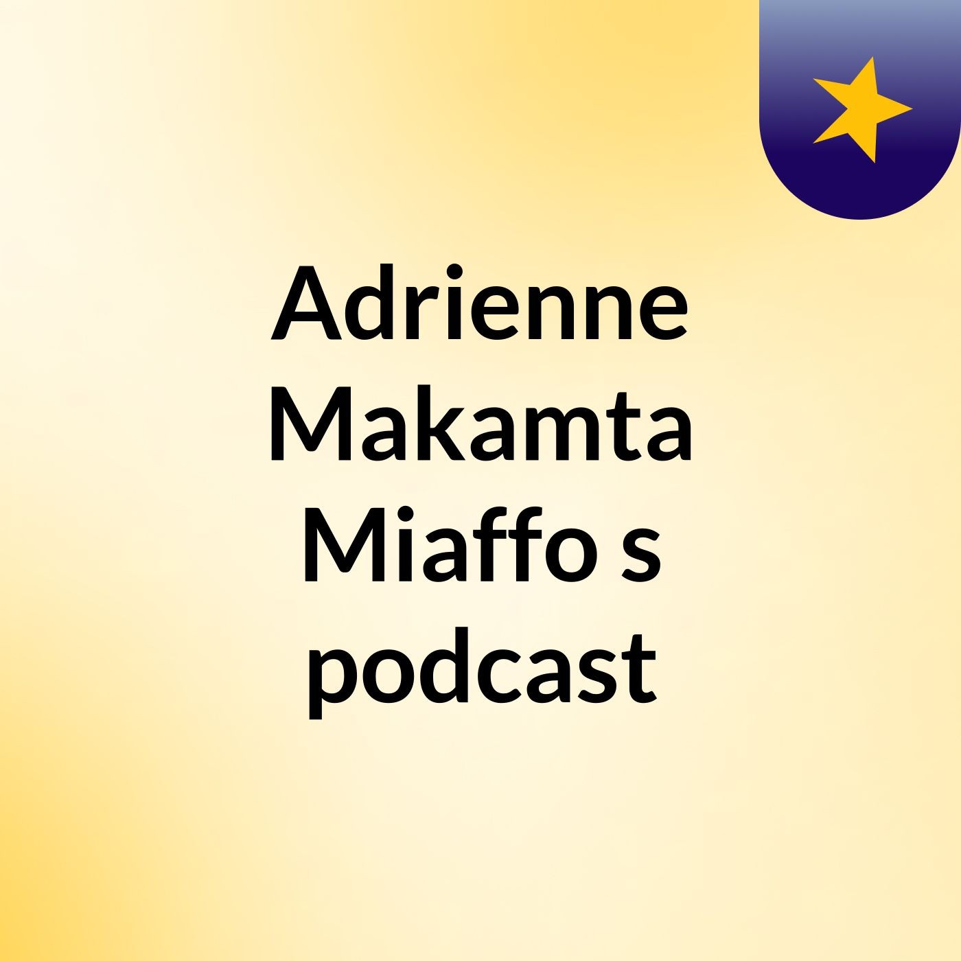 Adrienne Makamta Miaffo's podcast