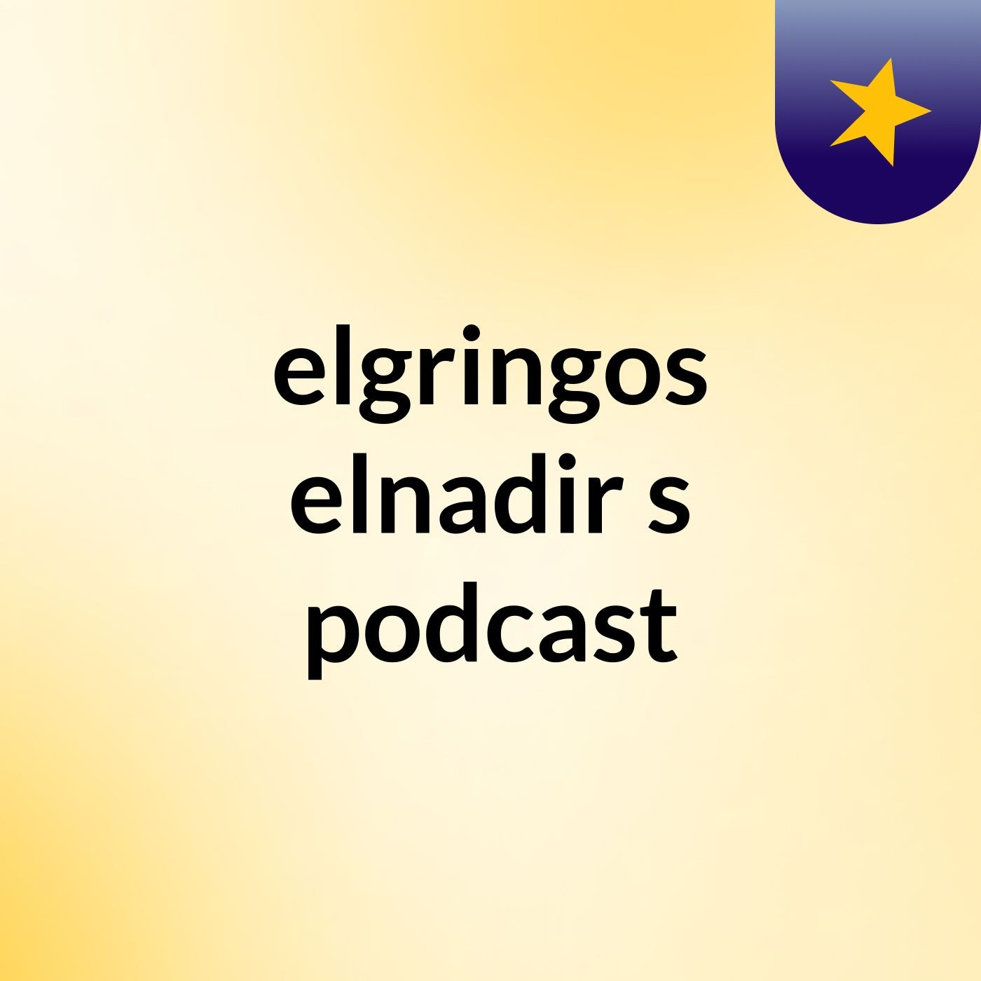 elgringos elnadir's podcast