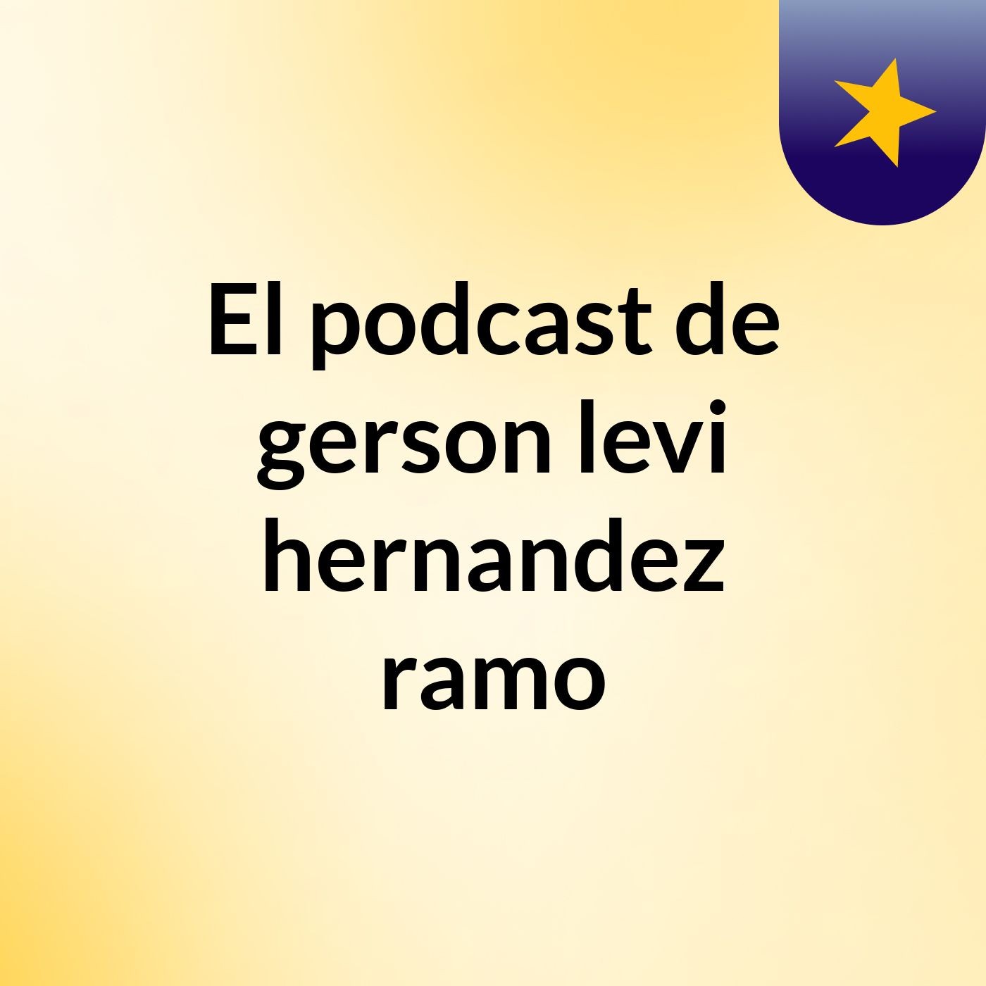 El podcast de gerson levi hernandez ramo podcast artwork