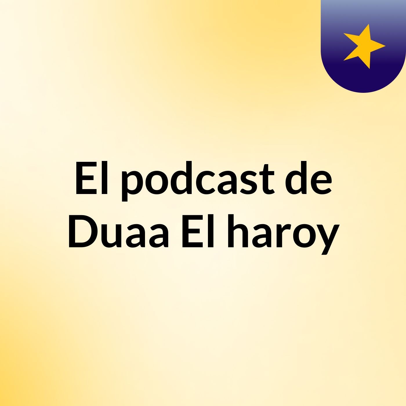 El podcast de Duaa El haroy podcast artwork