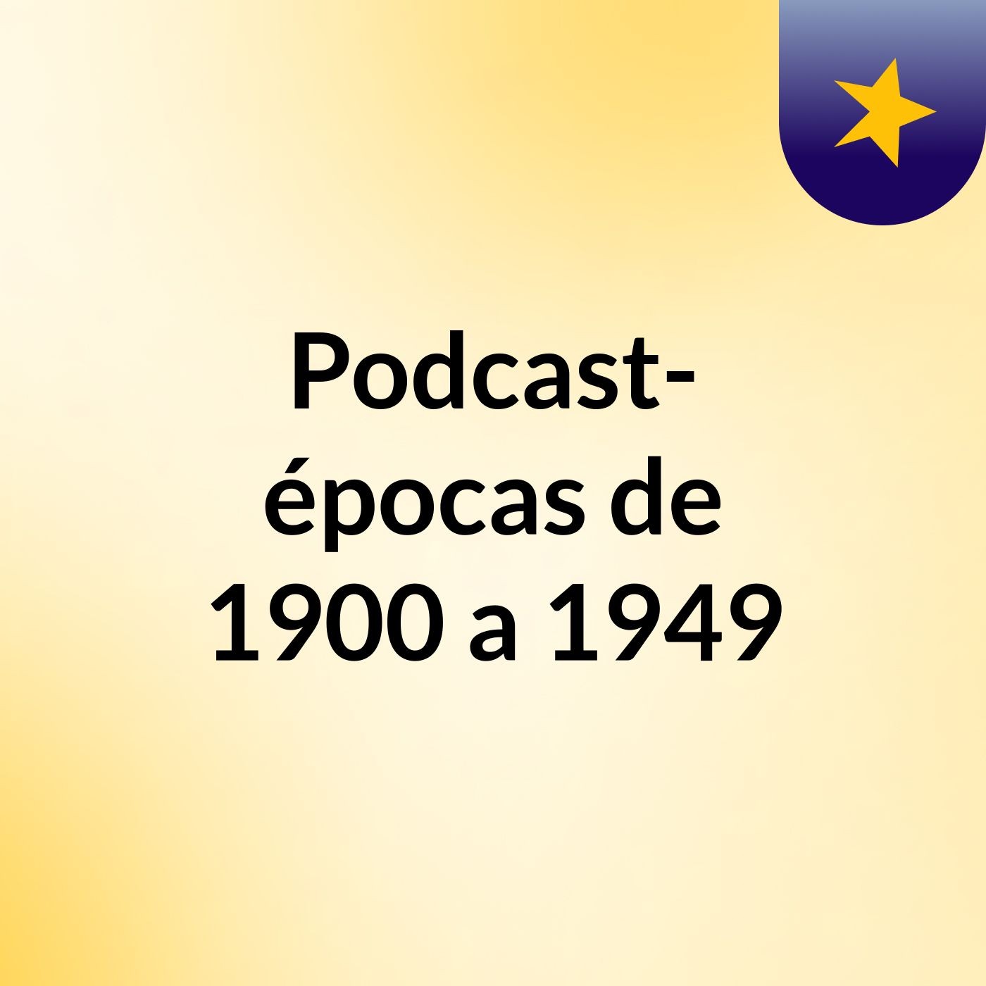 Podcast- épocas de 1900 a 1949