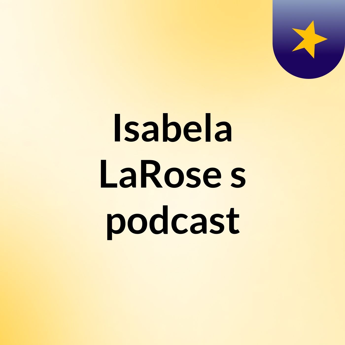 Isabela LaRose's podcast podcast artwork