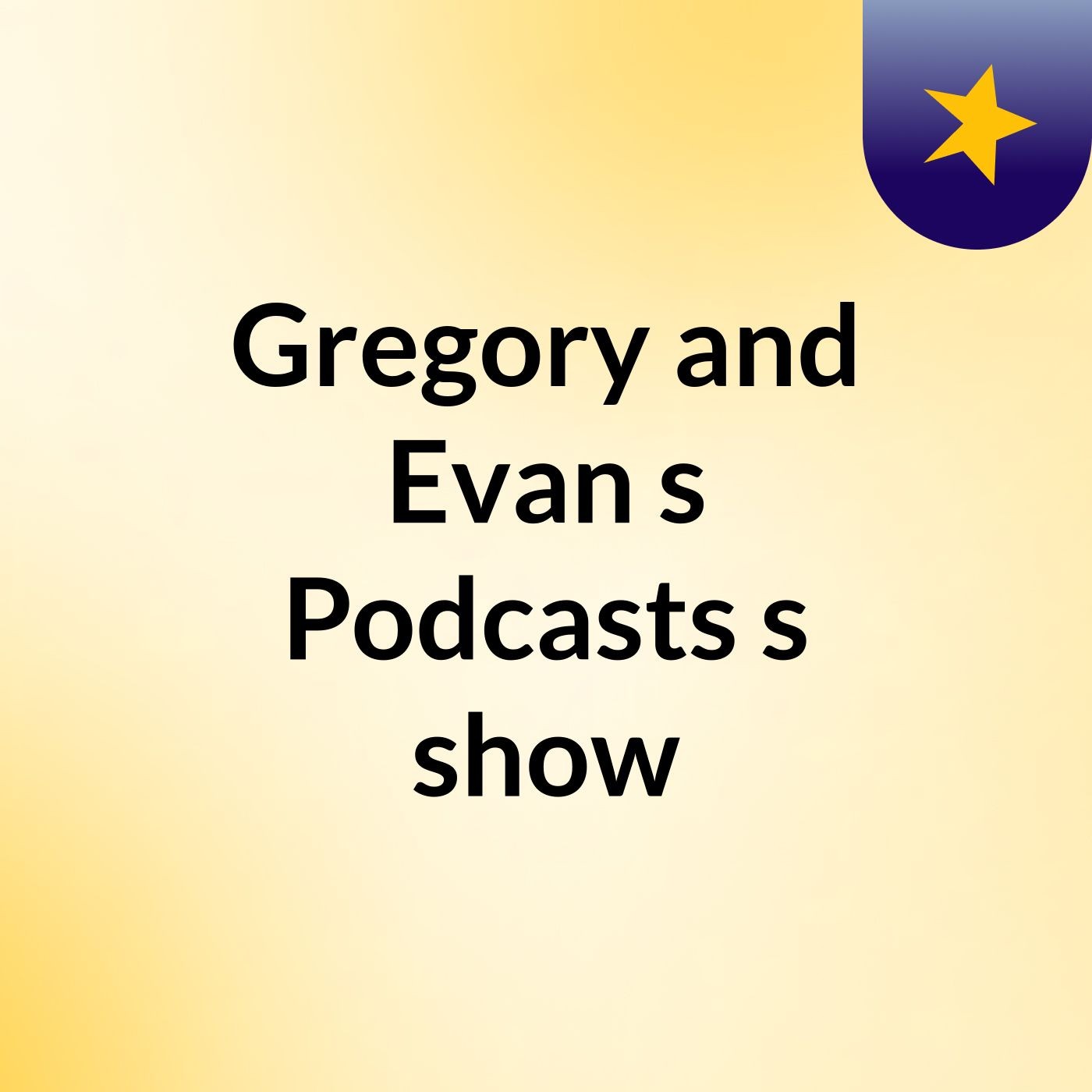 Gregory and Evan's Podcasts's show