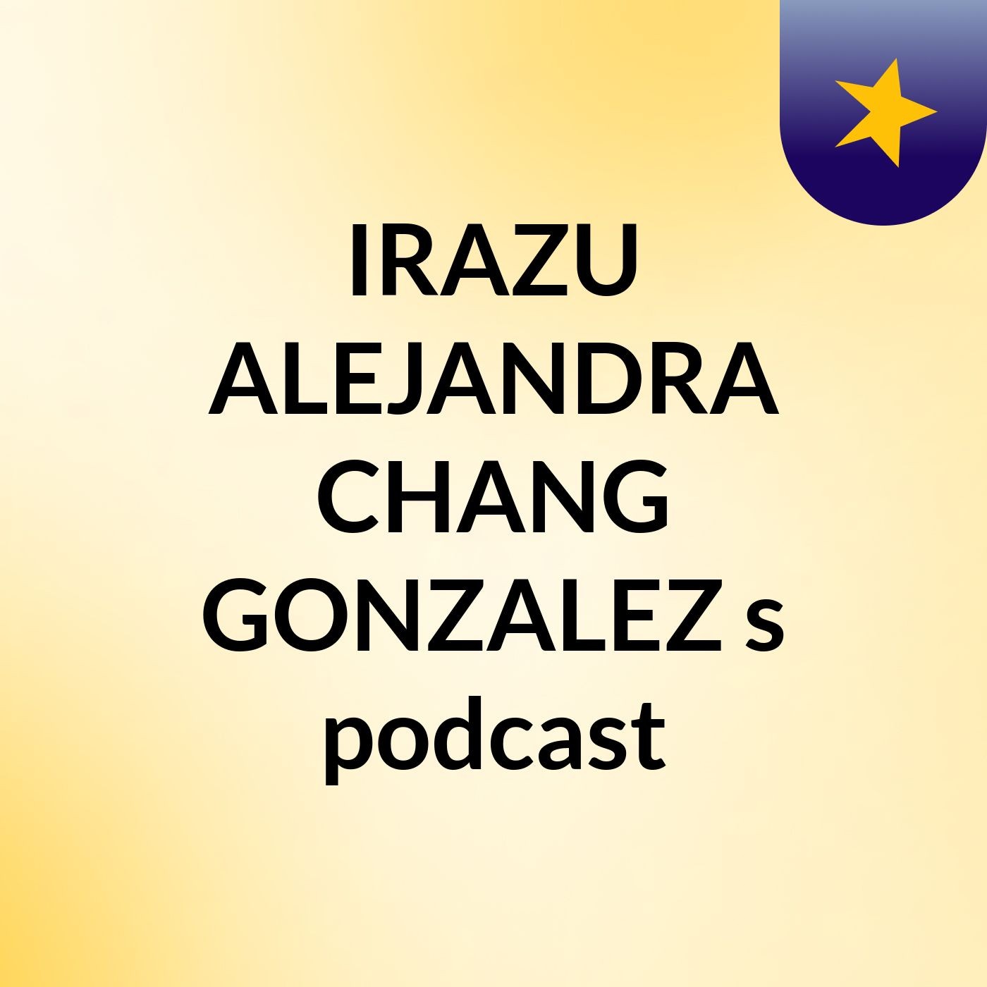 IRAZU ALEJANDRA CHANG GONZALEZ's podcast