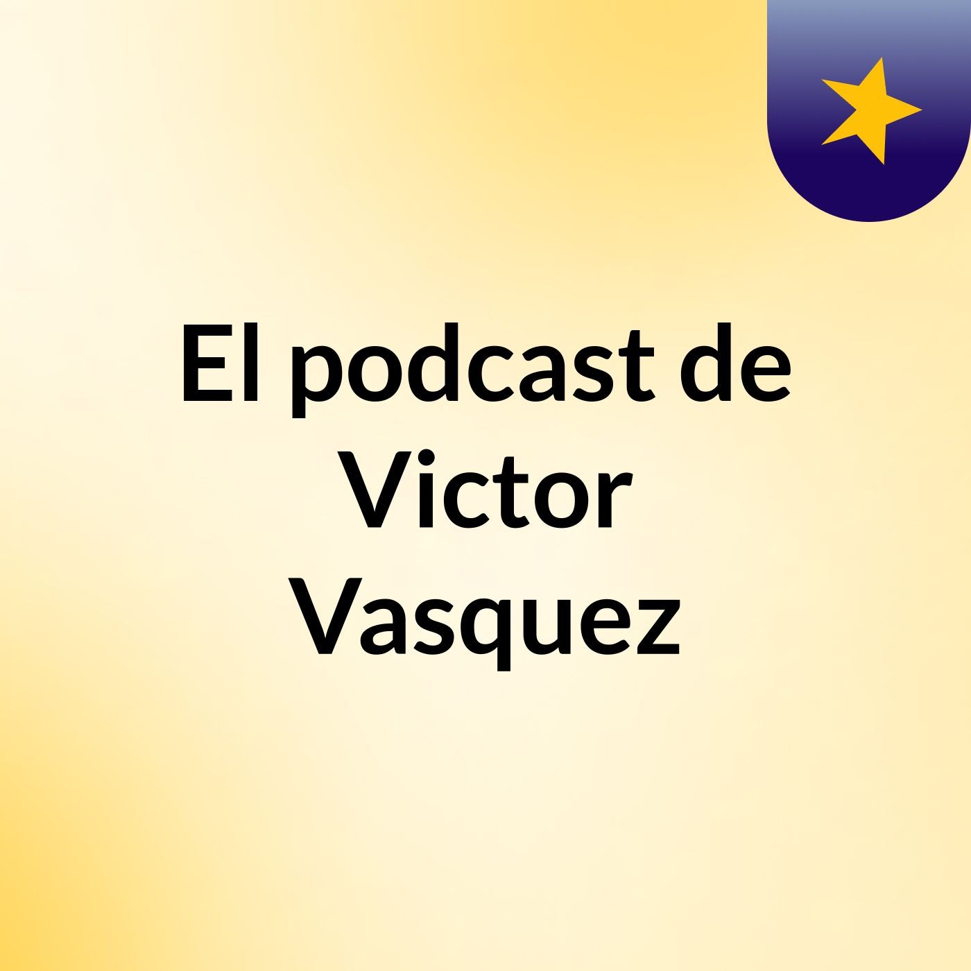 El podcast de Victor Vasquez