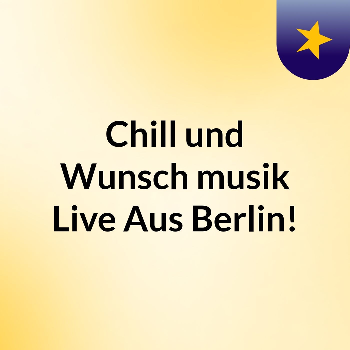 Chill und Wunsch musik Live Aus Berlin!