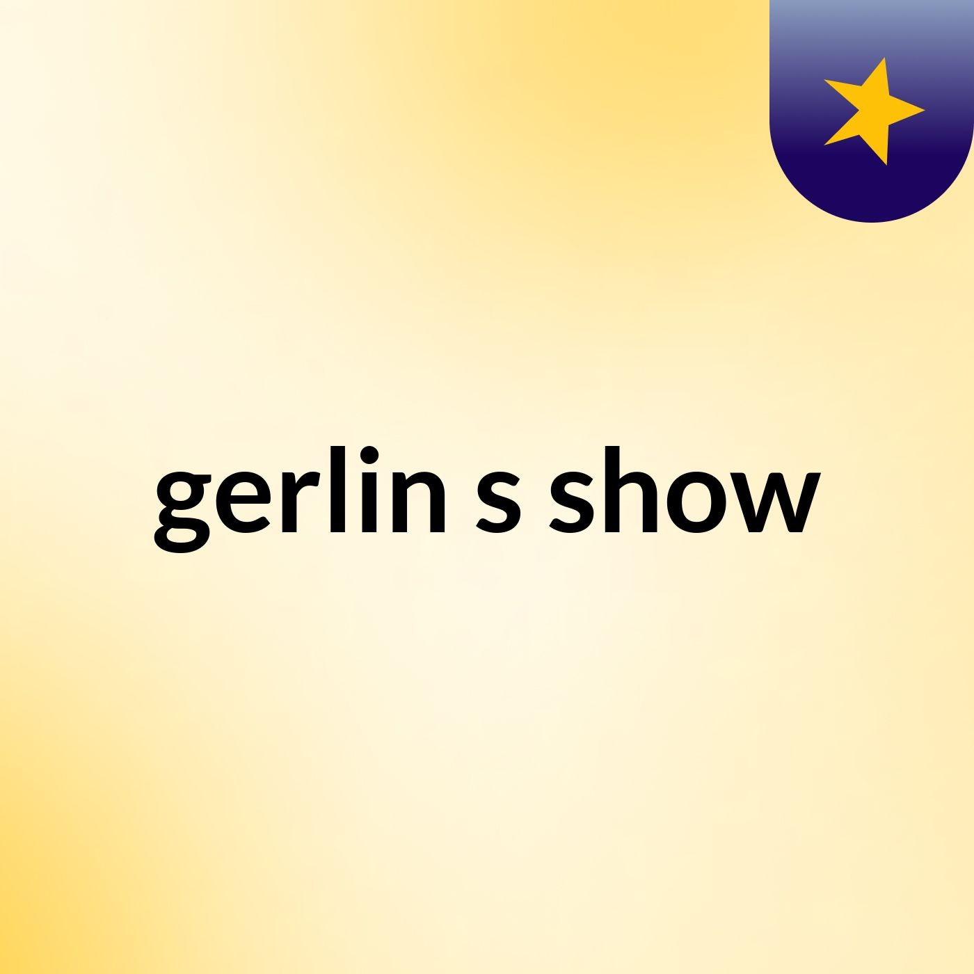 gerlin's show