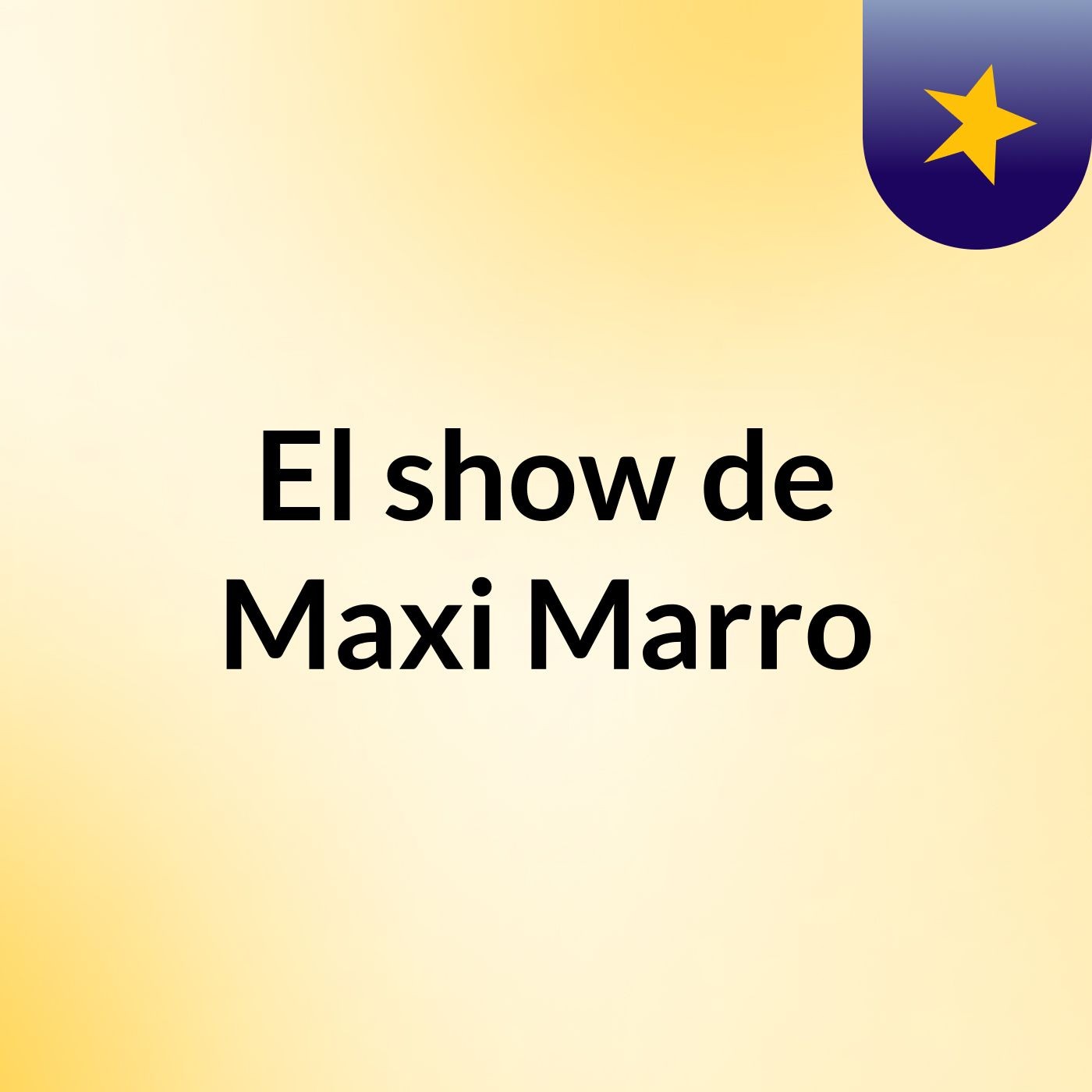 El show de Maxi Marro