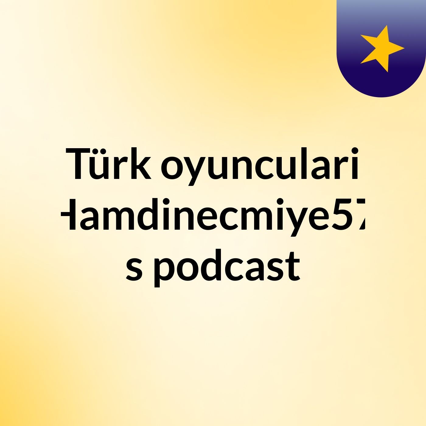 Türk oyunculari Hamdinecmiye57\'s podcast