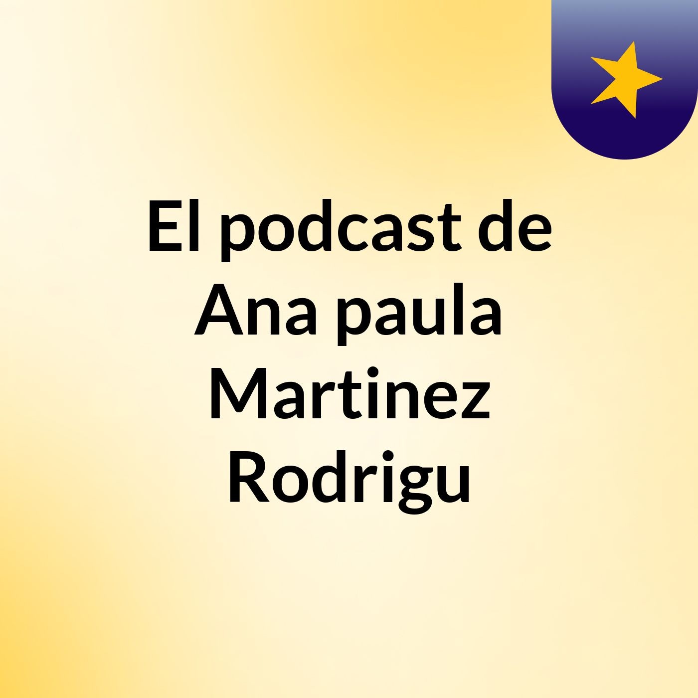 El podcast de Ana paula Martinez Rodrigu