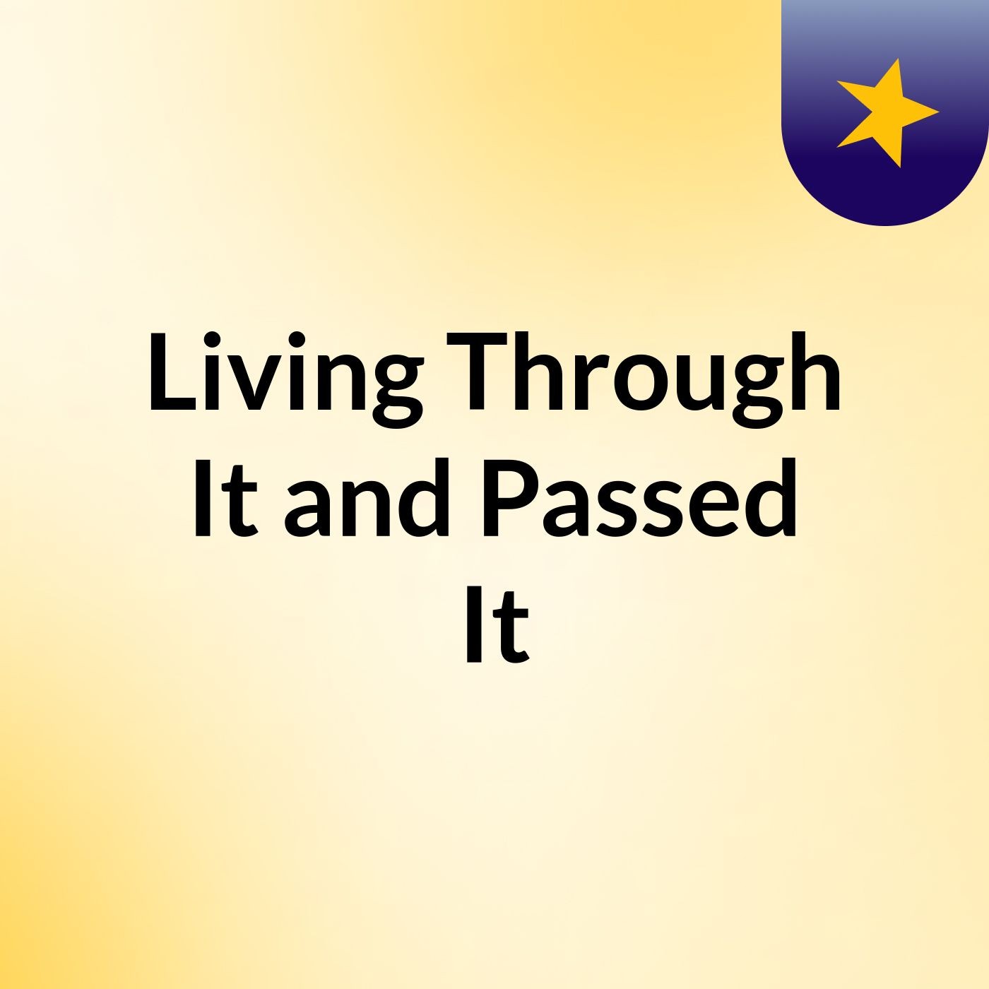 Living Through It and Passed It