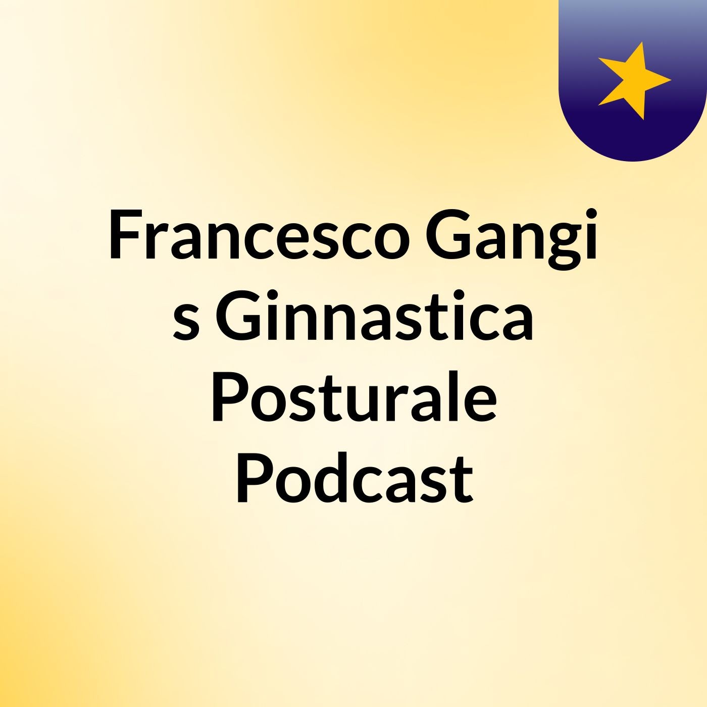 Francesco Gangi's Ginnastica Posturale Podcast