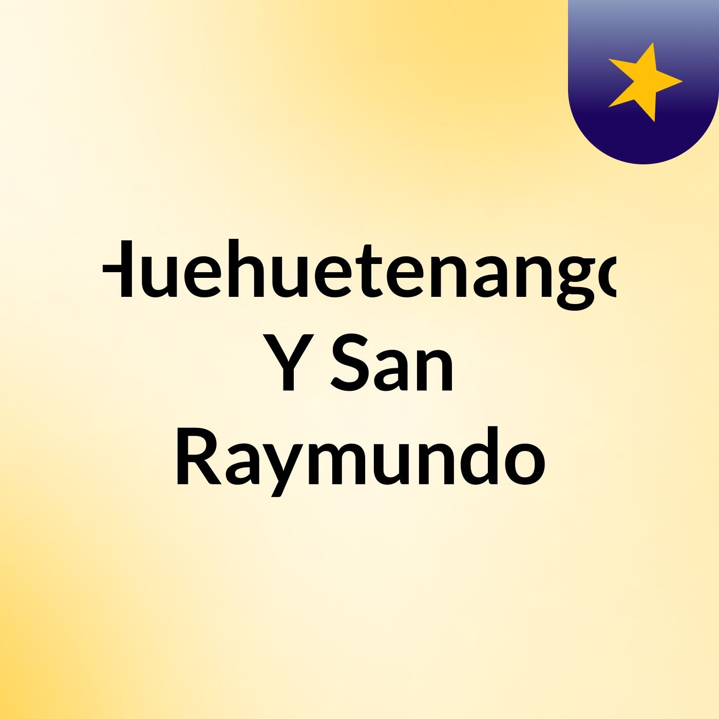 Huehuetenango Y San Raymundo
