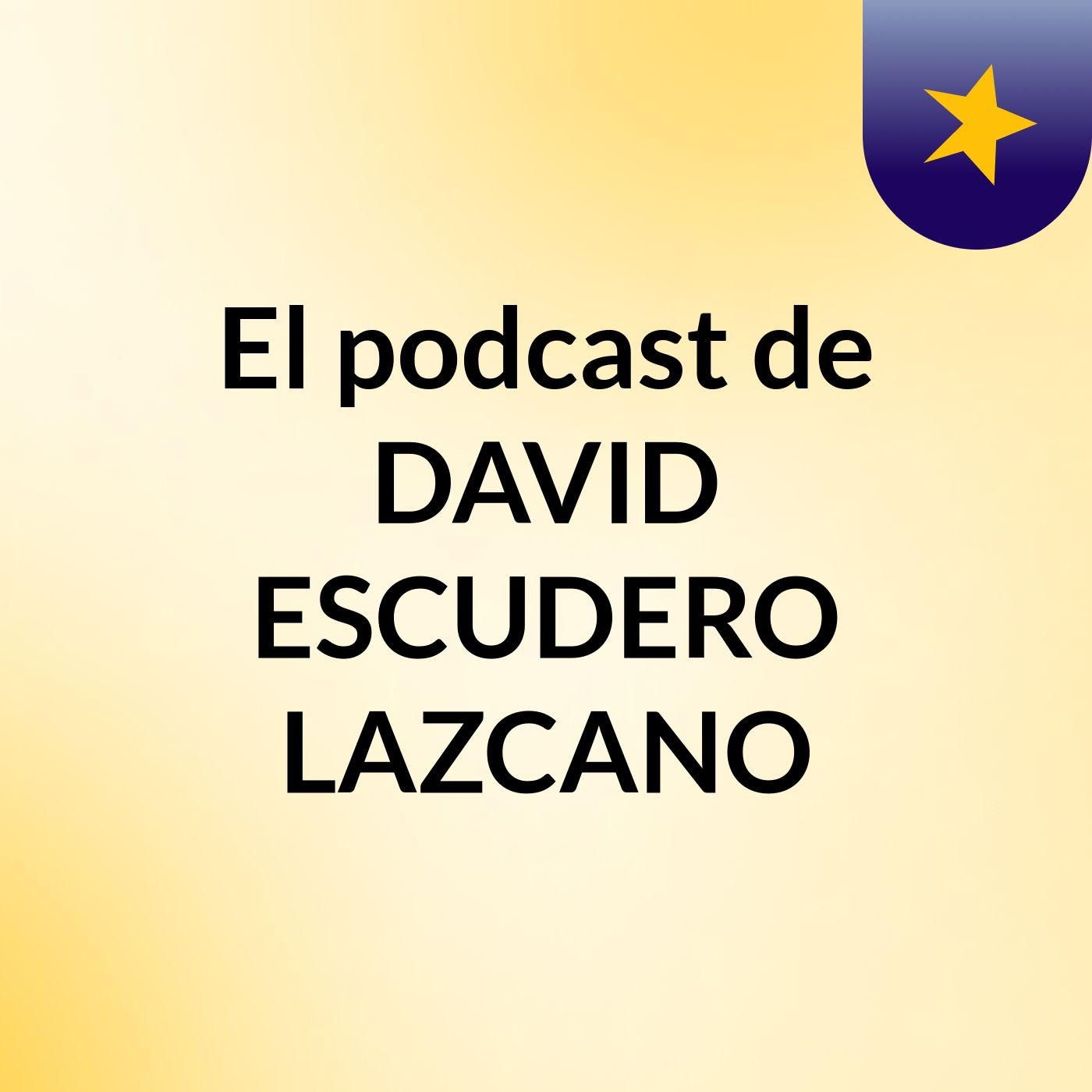 El podcast de DAVID ESCUDERO LAZCANO