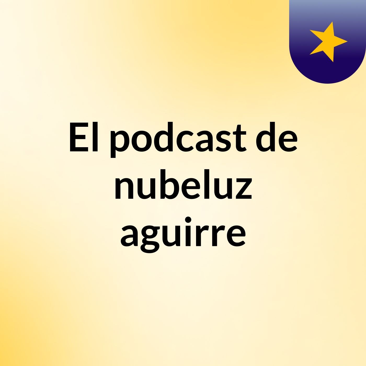 El podcast de nubeluz aguirre