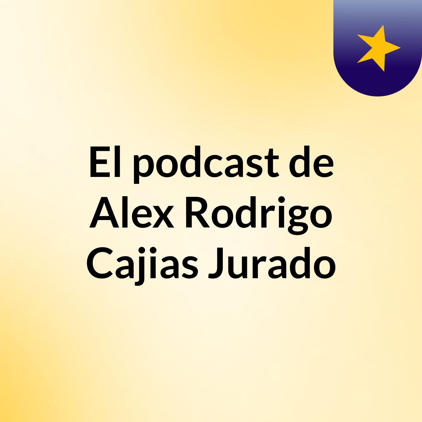 El podcast de Alex Rodrigo Cajias Jurado