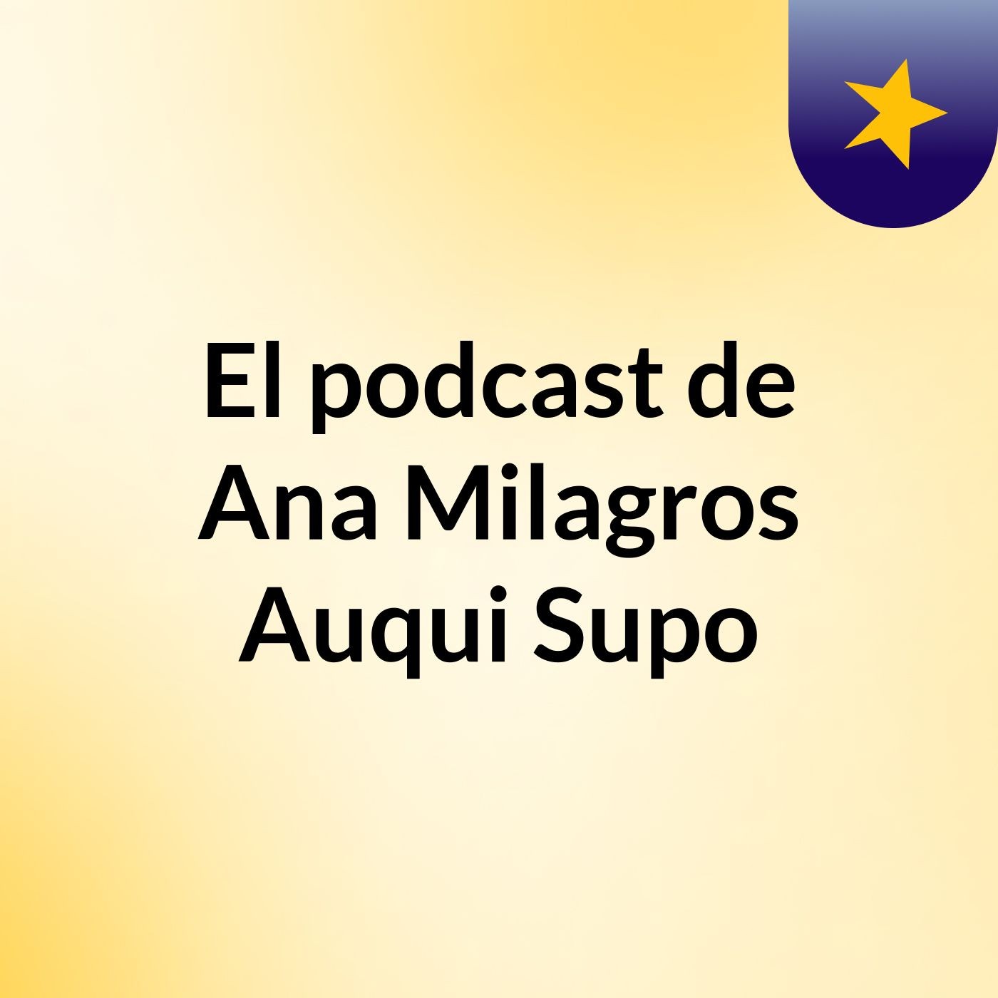 El podcast de Ana Milagros Auqui Supo