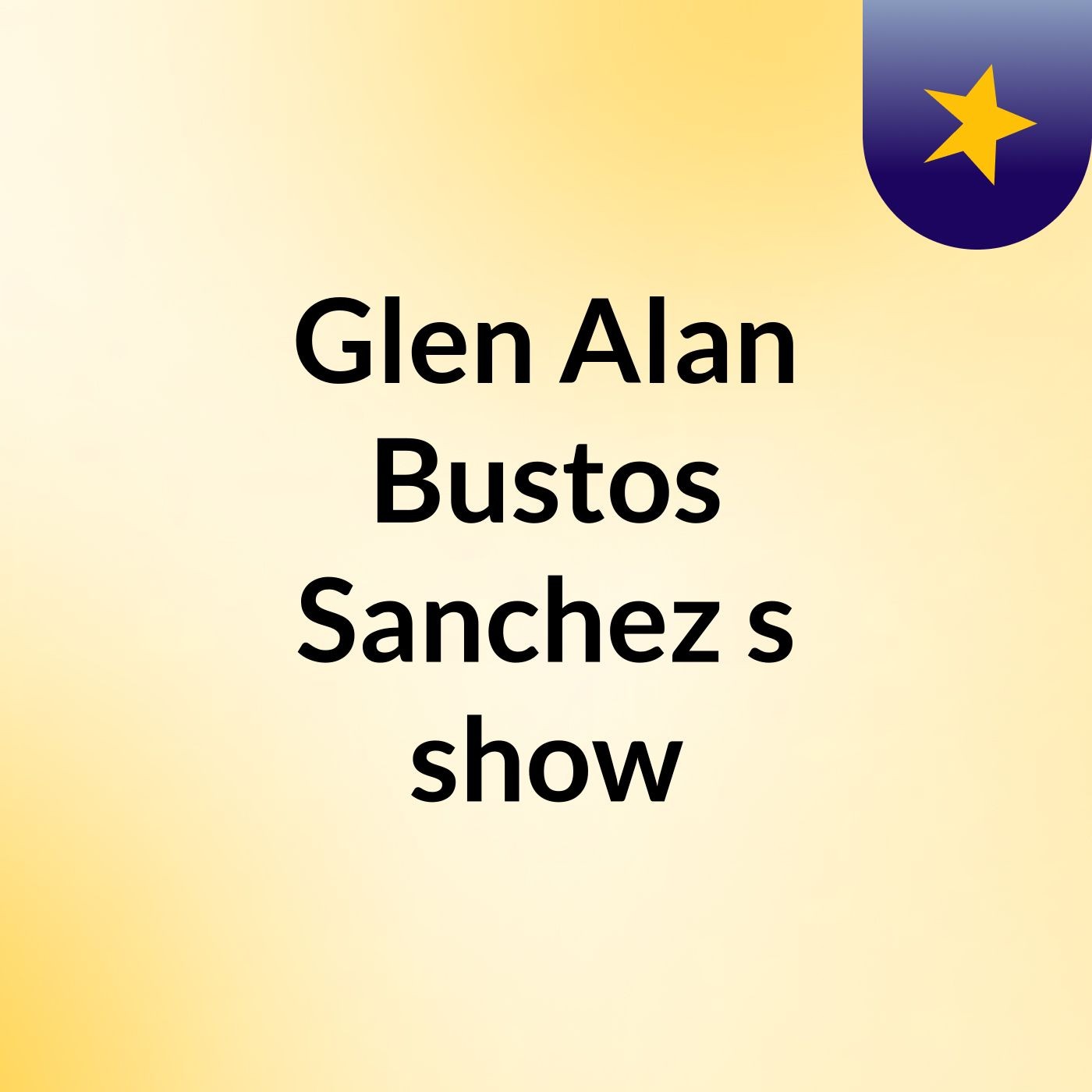 Glen Alan Bustos Sanchez's show