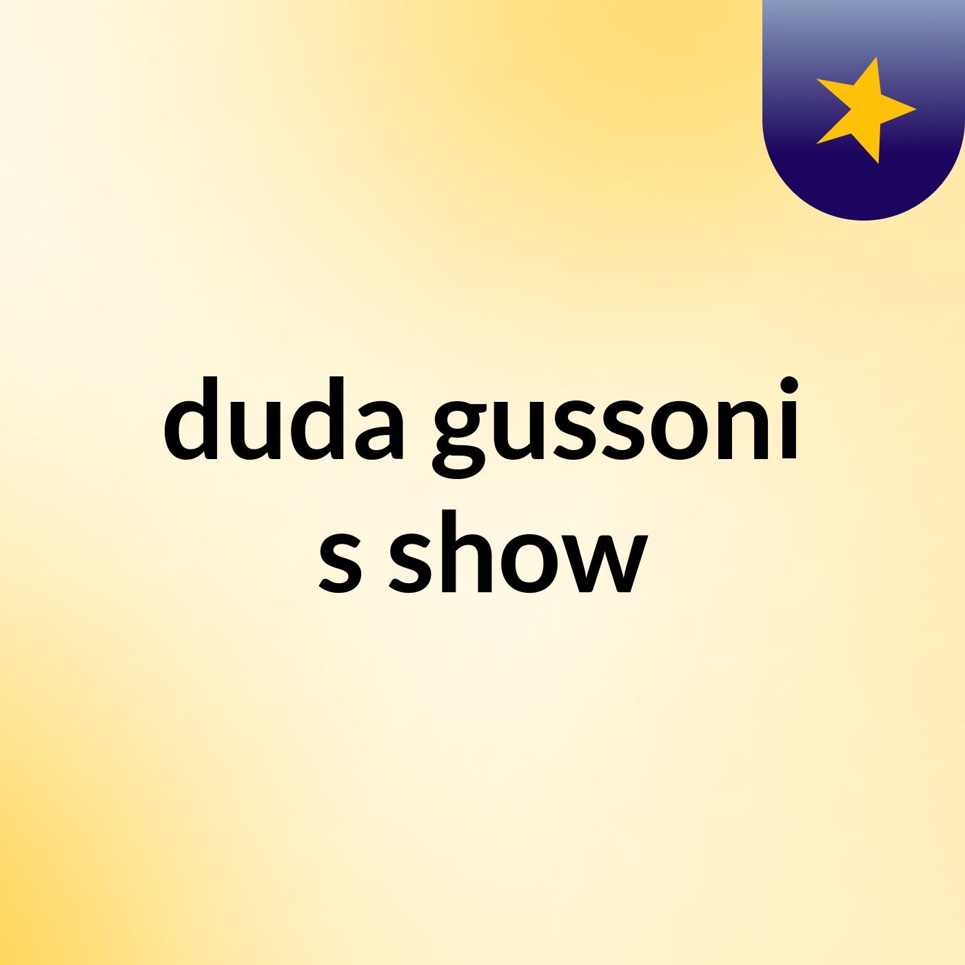 duda gussoni's show
