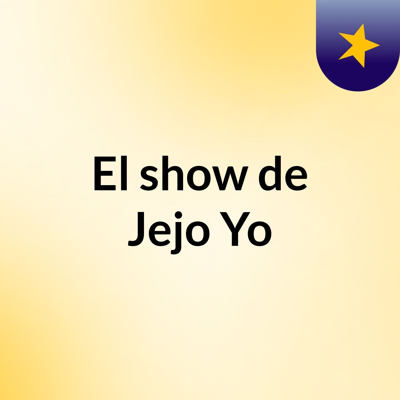 El show de Jejo Yo