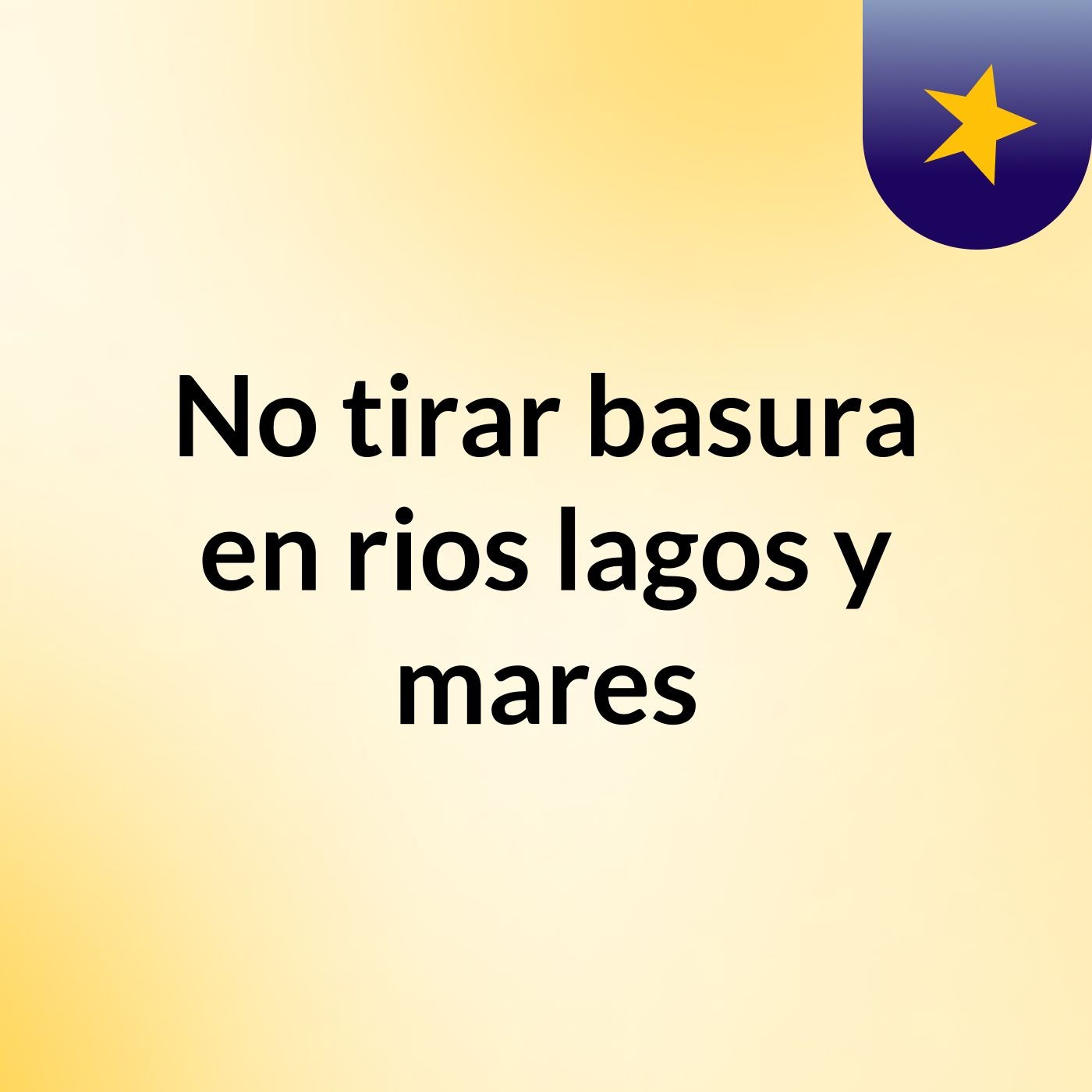 No tirar basura en rios,lagos y mares podcast artwork
