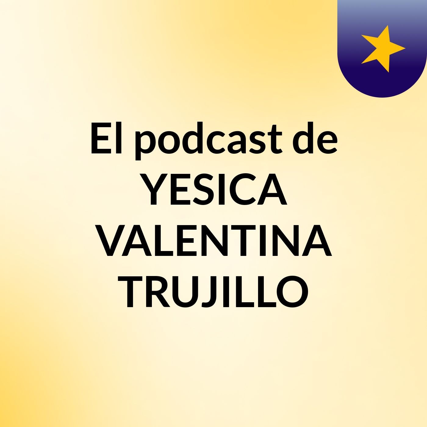 El podcast de YESICA VALENTINA TRUJILLO 