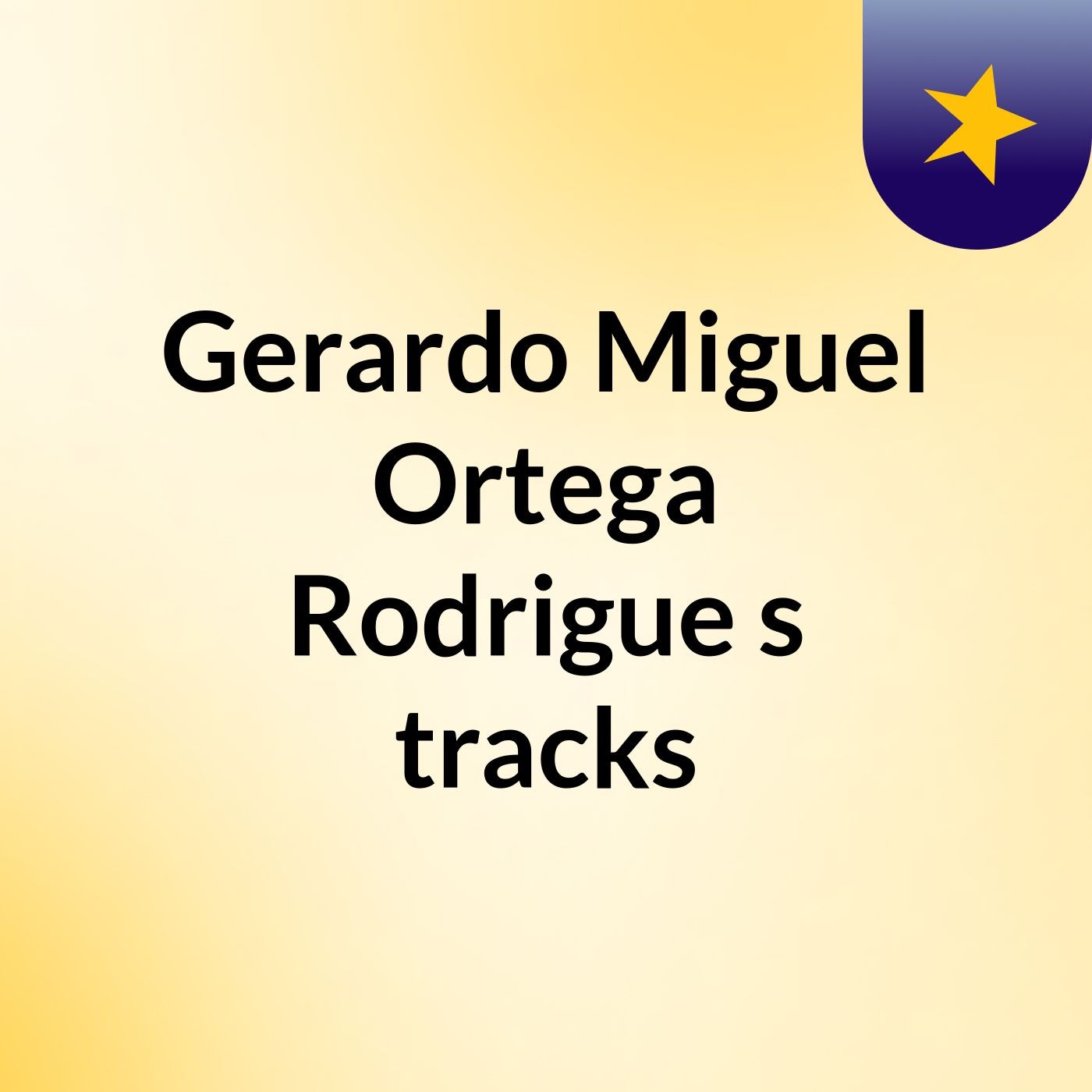 Gerardo Miguel Ortega Rodrigue's tracks