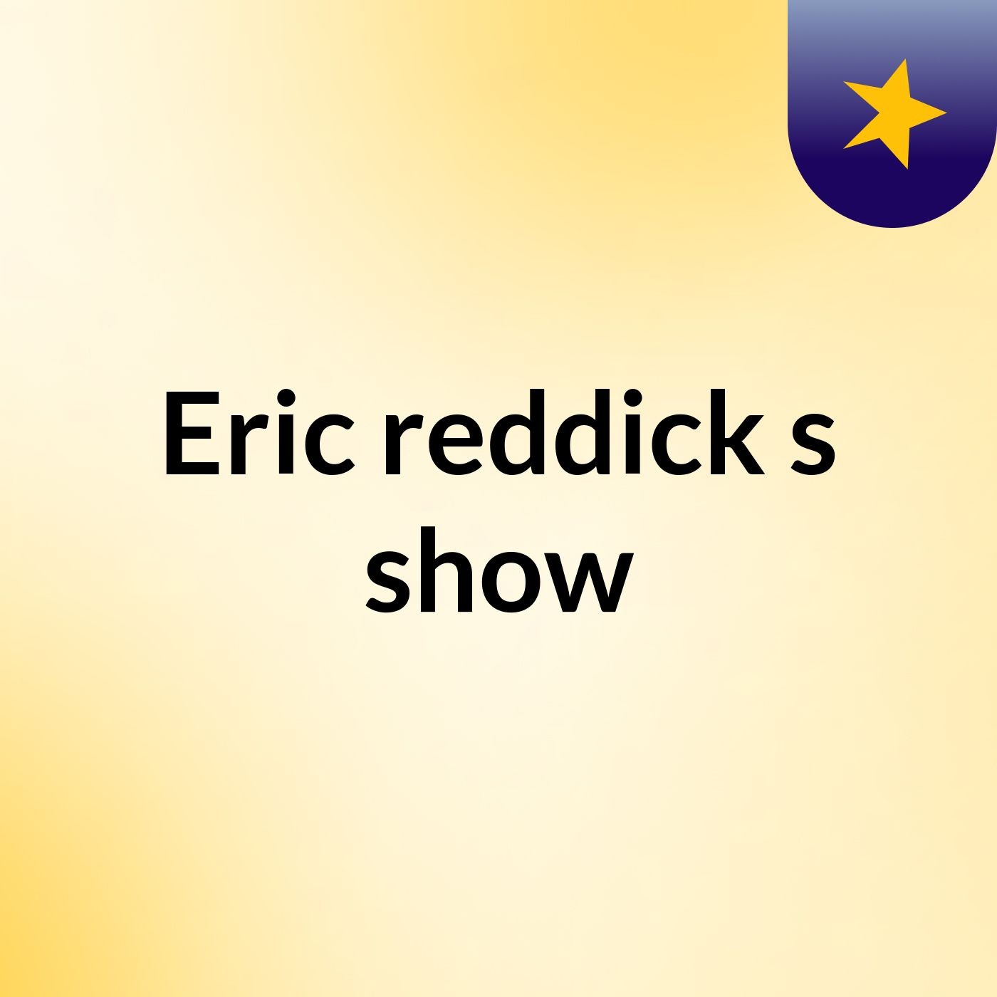Eric reddick's show