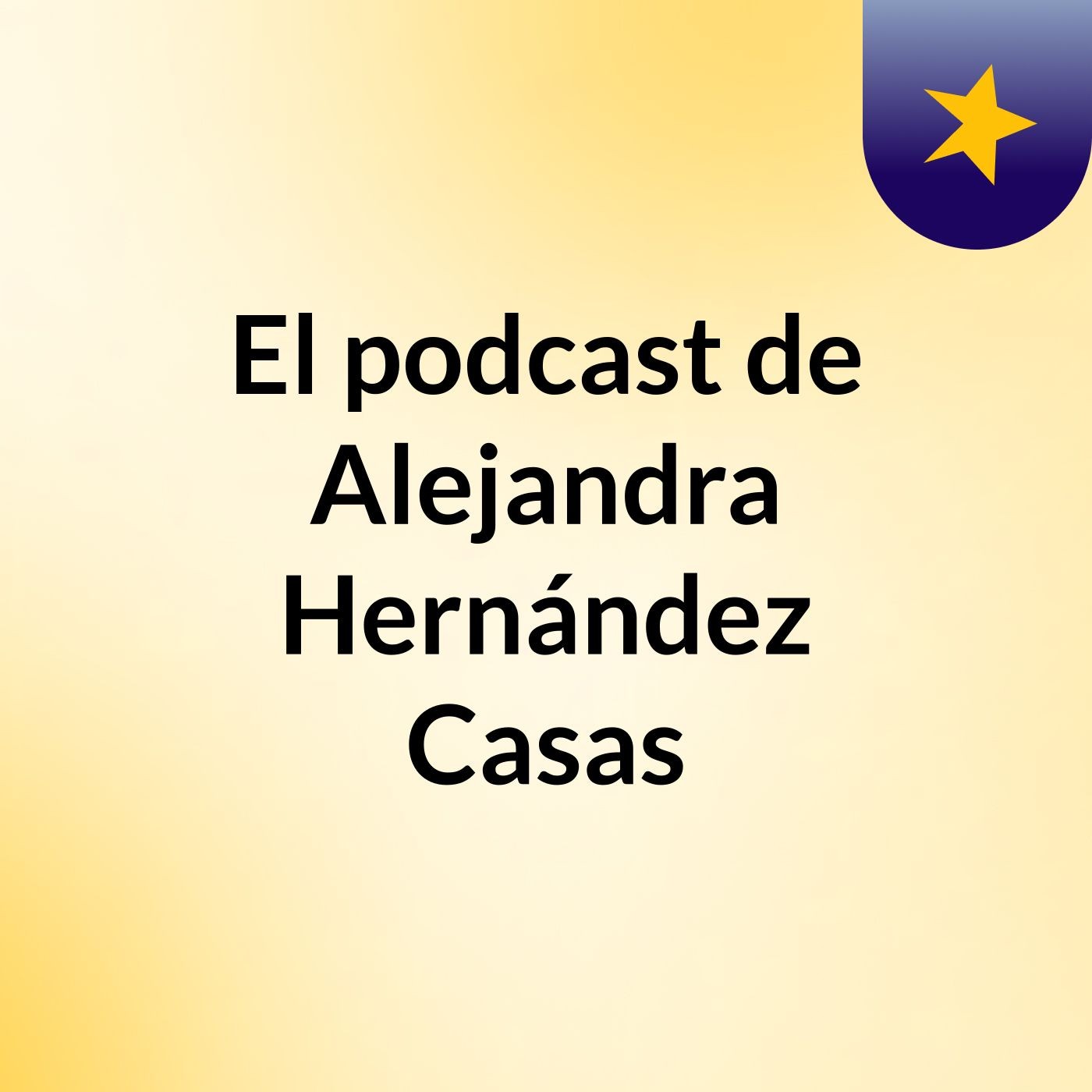 El podcast de Alejandra  Hernández Casas podcast artwork