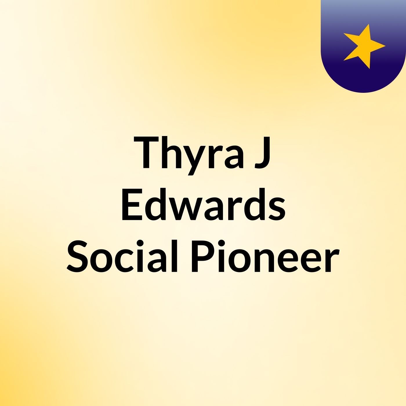 Thyra J Edwards: Social Pioneer podcast artwork
