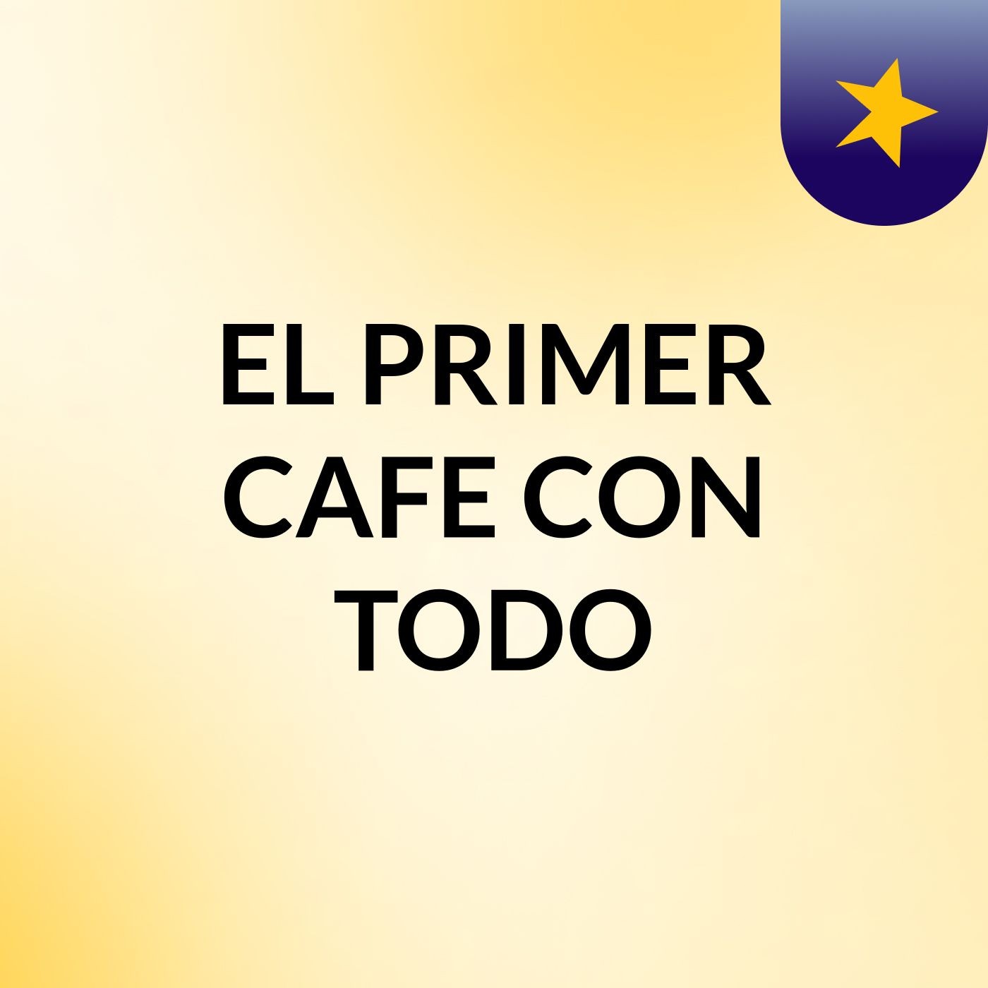 EL PRIMER CAFE CON TODO