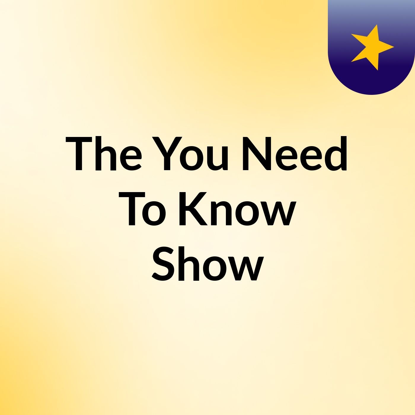 The You Need To Know Show