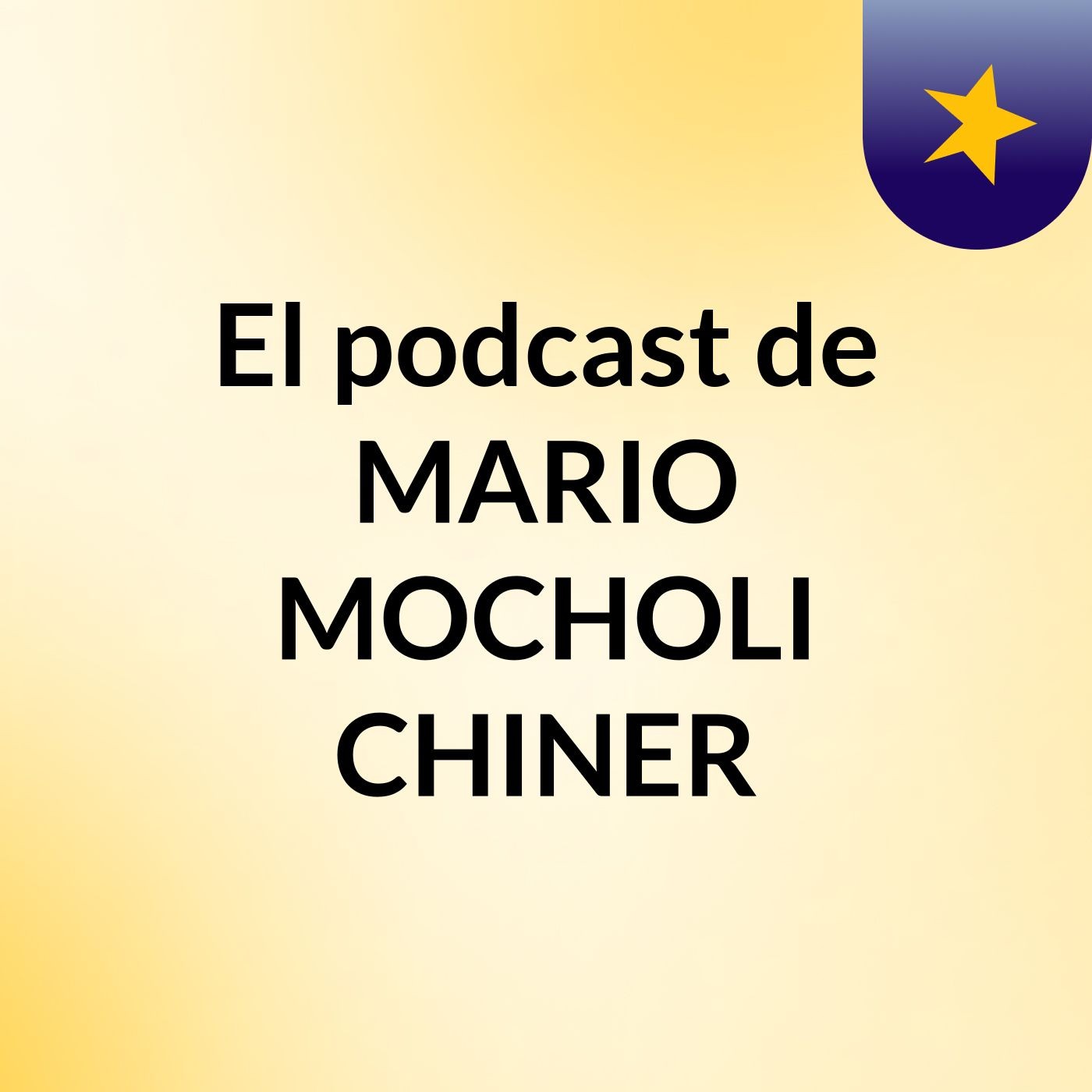 El podcast de MARIO MOCHOLI CHINER podcast artwork