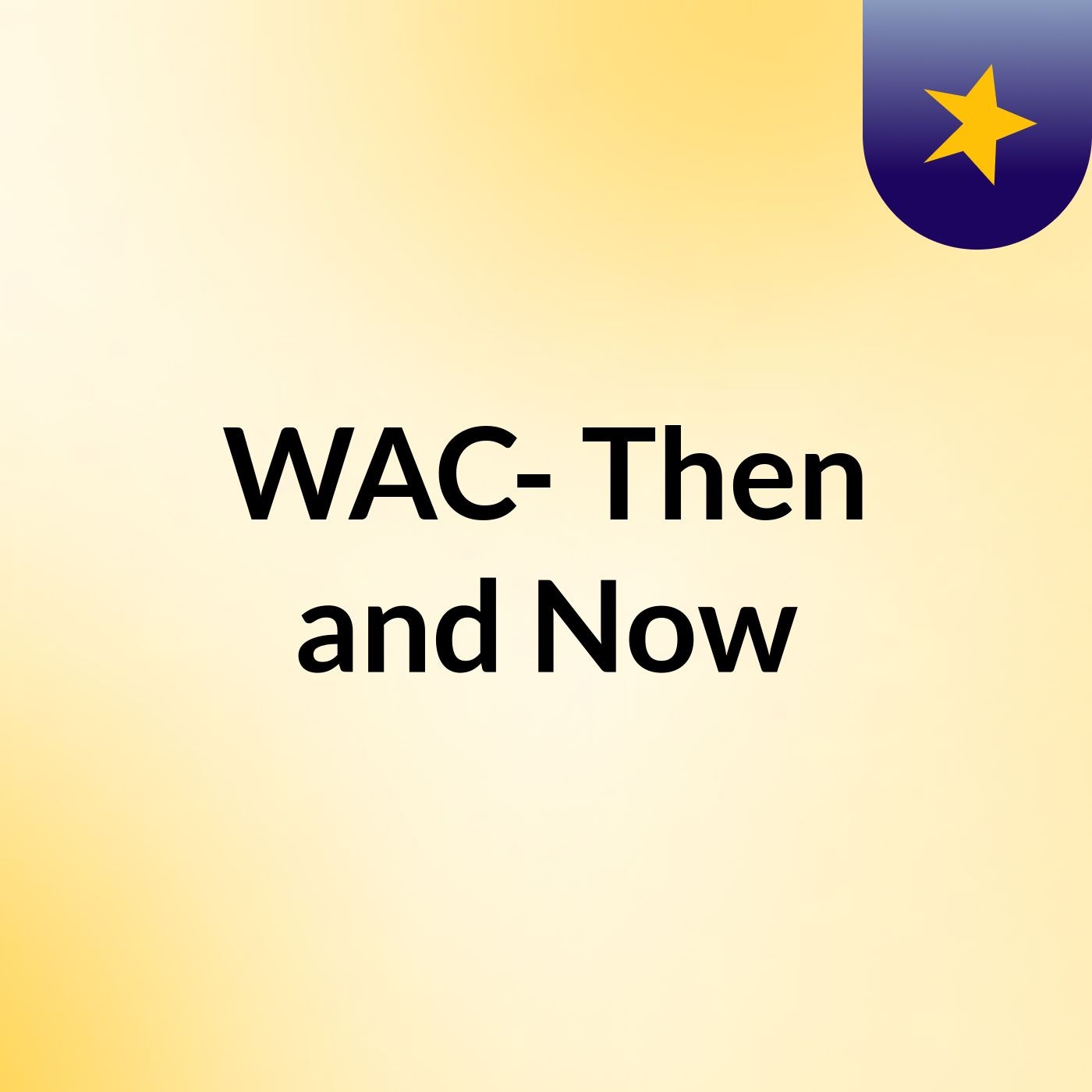 WAC- Then and Now