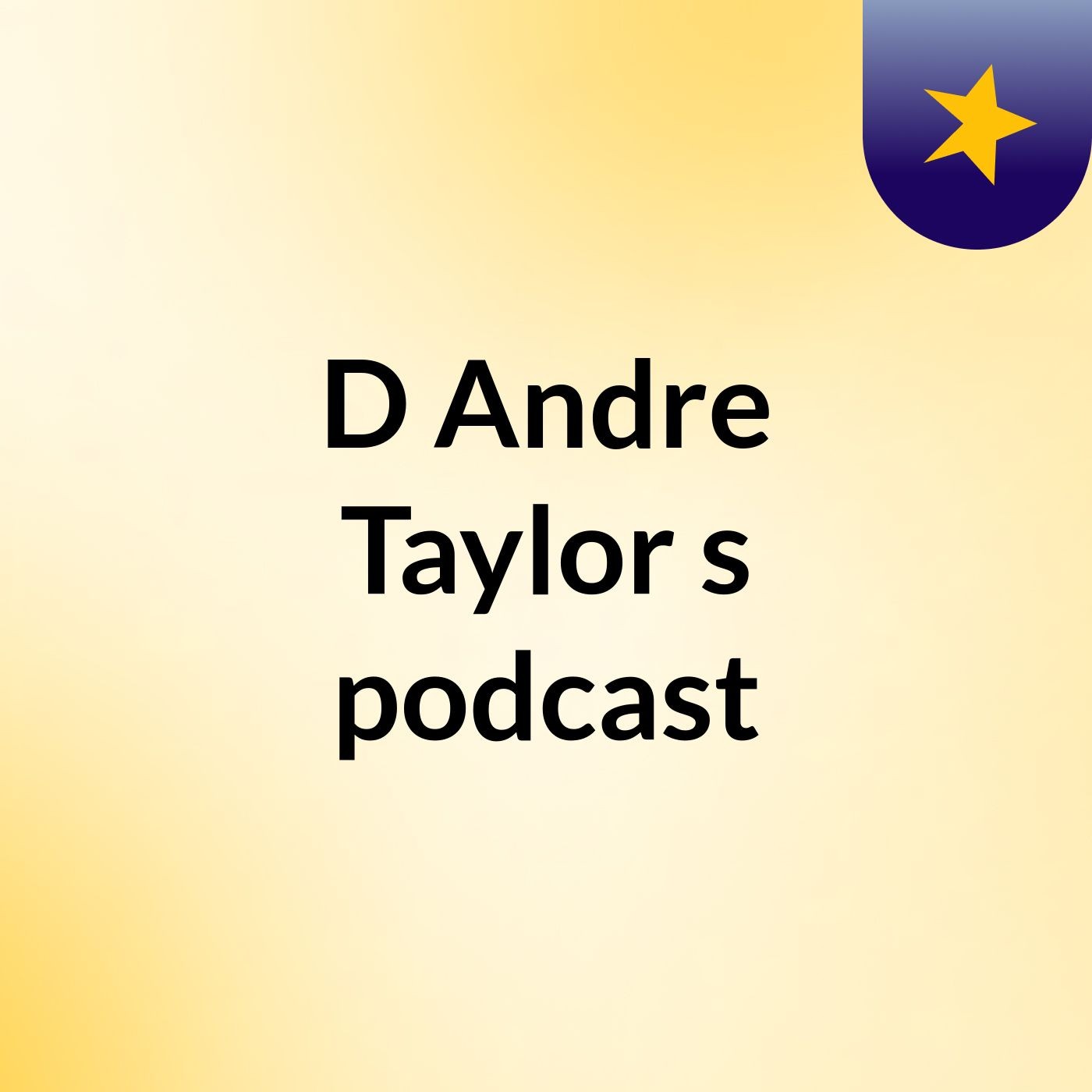 D'Andre Taylor's podcast