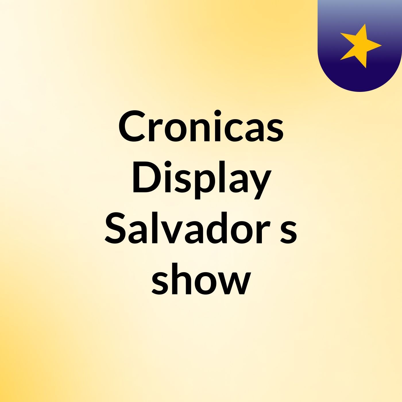 Cronicas Display Salvador's show