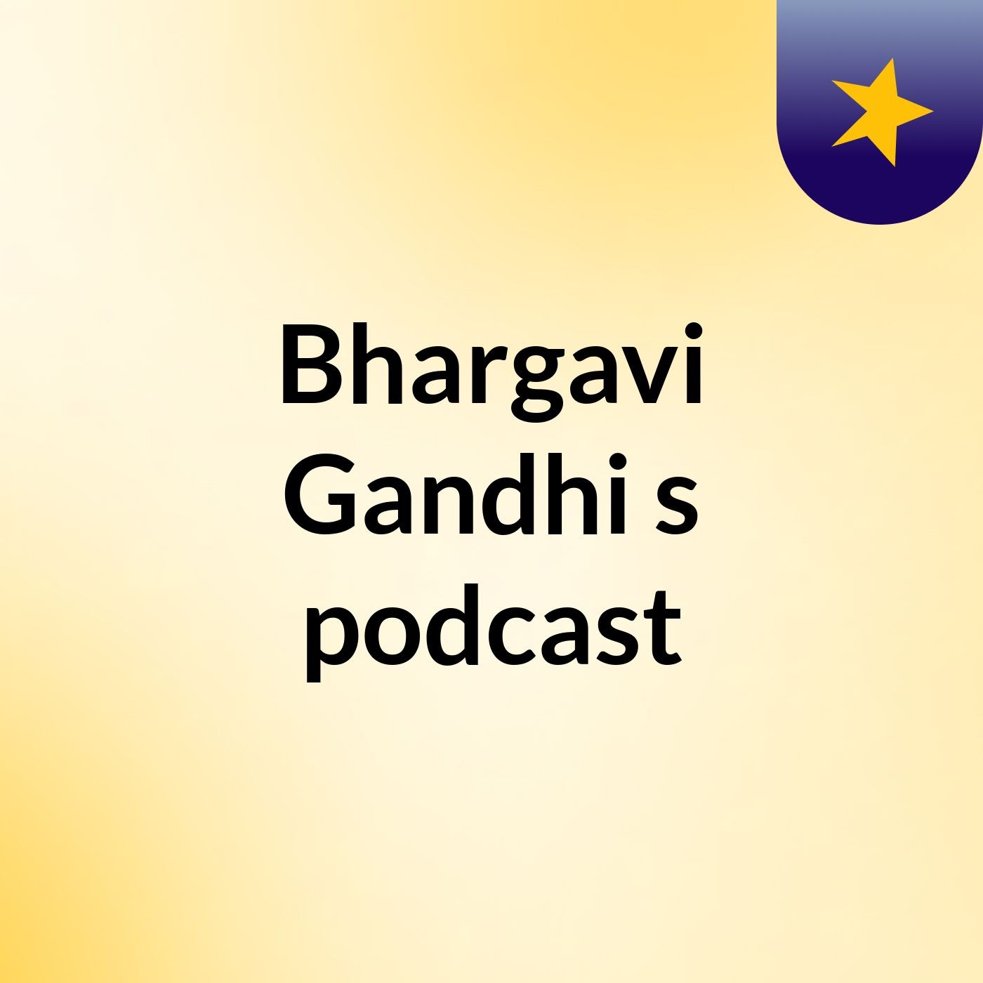 Bhargavi Gandhi's podcast
