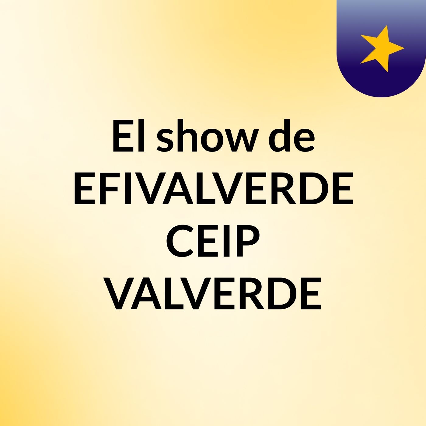 El show de EFIVALVERDE CEIP VALVERDE