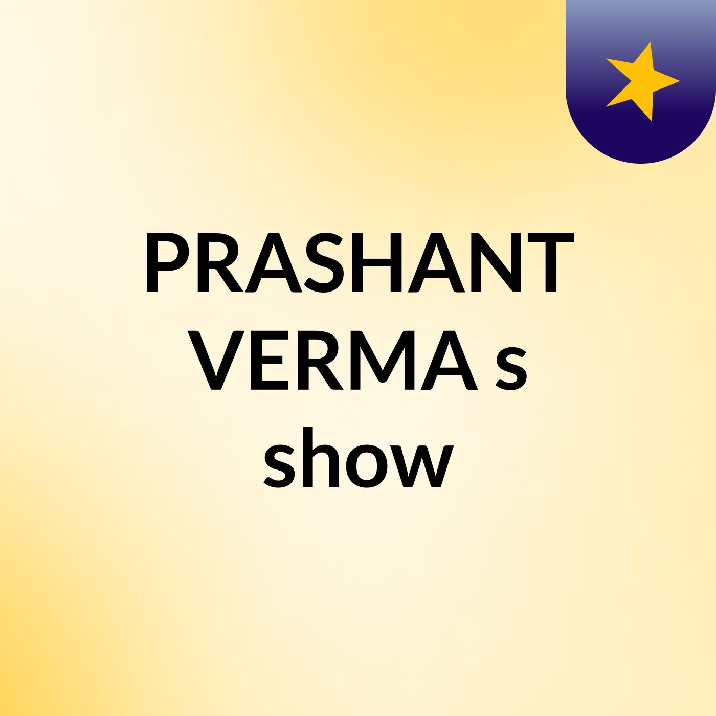 PRASHANT VERMA's show