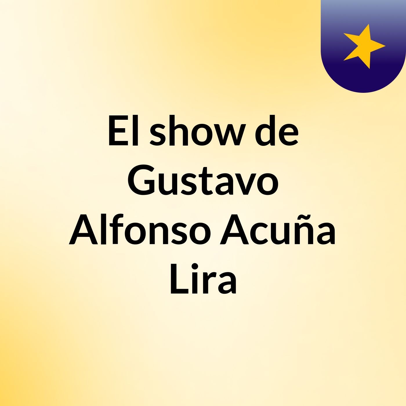 El show de Gustavo Alfonso Acuña Lira
