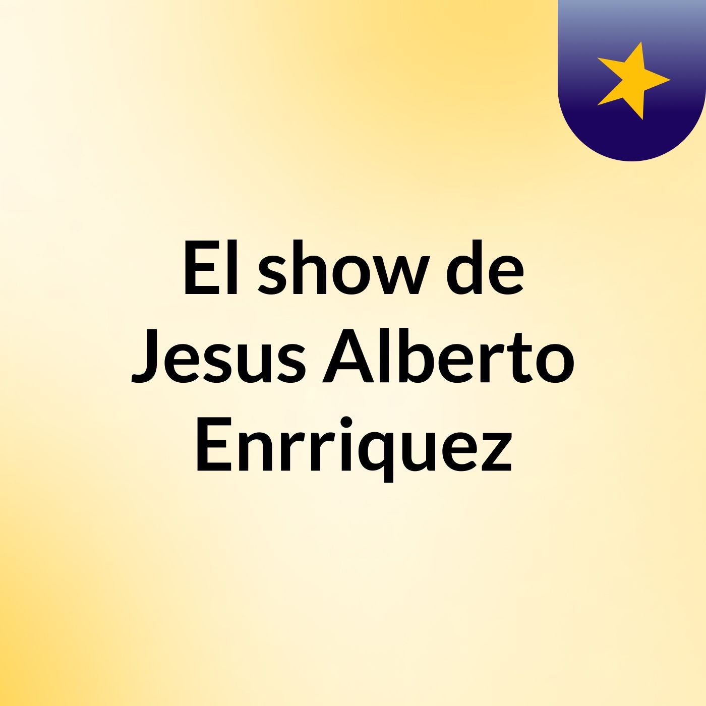 El show de Jesus Alberto Enrriquez