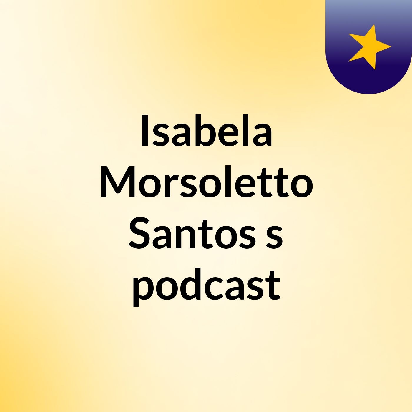 Isabela Morsoletto Santos's podcast